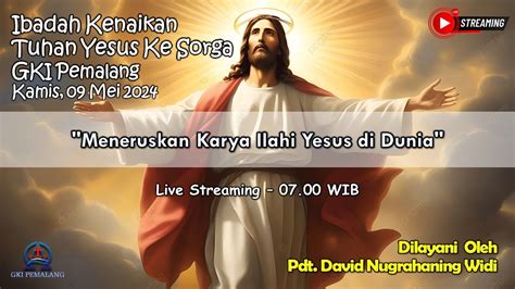 Ibadah Kenaikan Tuhan Yesus Ke Sorga Gki Pemalang Kamis Mei