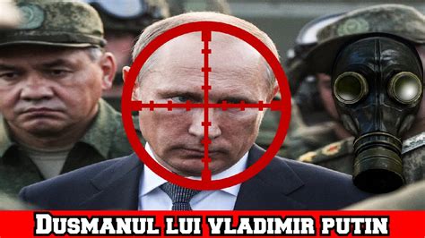 Cineva Il Vrea Mort Pe Vladimir Putin Dusmanul Ce Mai Mare Al Rusilor