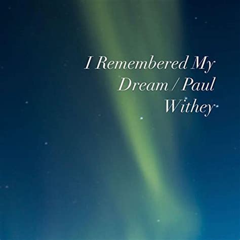 Écouter I Remembered My Dream de Paul Withey sur Amazon Music