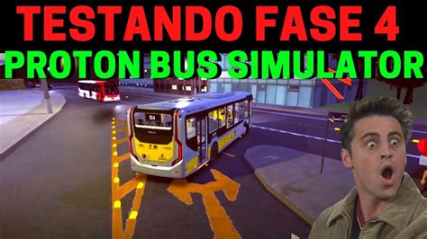 TESTANDO A FASE 4 DO PROTON BUS SIMULATOR PBSU MELHOR SIMULADOR DE