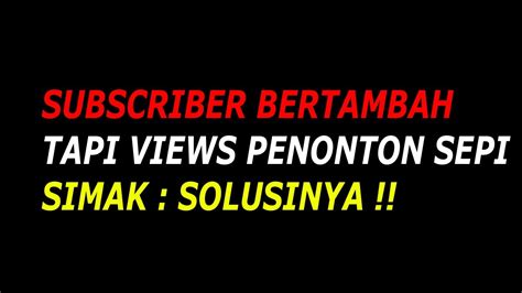 FENOMENA BARU SUBSCRIBER BERTAMBAH TAPI CHANNEL SEPI PENONTON