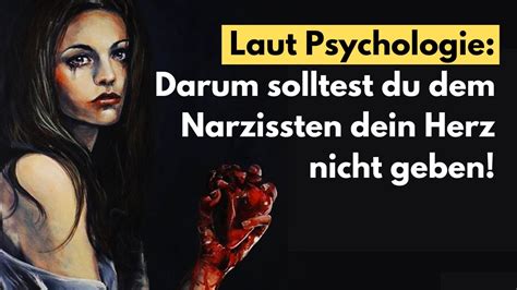 Laut Psychologie Darum Solltest Du Dem Narzissten Dein Herz Nicht