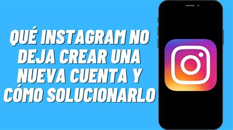 Por Qu Instagram No Deja Crear Una Nueva Cuenta Y C Mo Solucionarlo