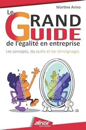 Le grand guide de l égalité en entreprise Martine Arino