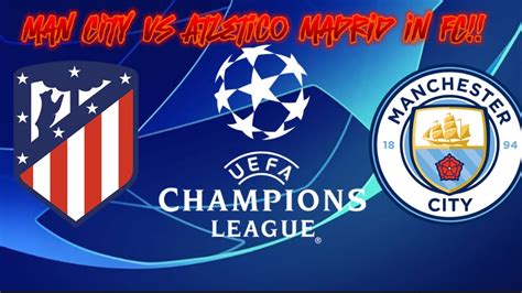 Manchester City Vs Atletico Madrid In FC 2x Edition Funny YouTube