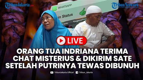 Orang Tua Indriana Terima Chat Misterius Dan Dikirim Sate Setelah