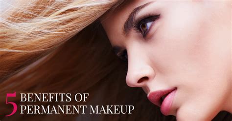 Permanent Makeup Johns Creek Read The Benefits Of Permanent Makeup