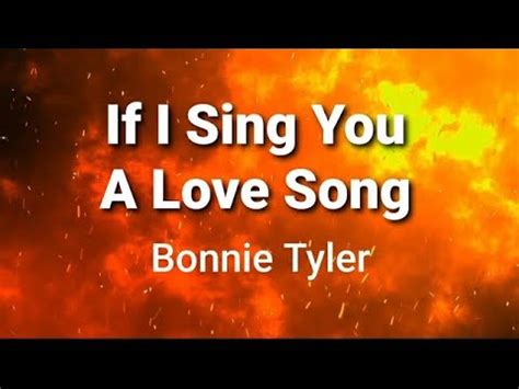 If I Sing You A Love Song Lyrics Bonnie Tyler Official Video By