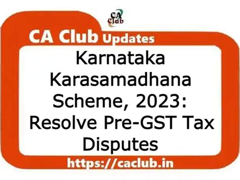 Karnataka Karasamadhana Scheme, 2023: Resolve Pre-GST Tax Disputes | CA ...