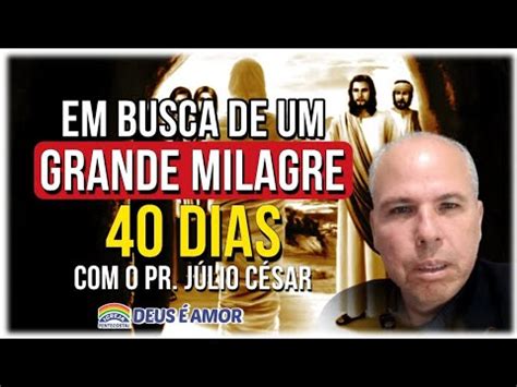 J Lio Cesar S A Verdade Est Ao Vivo Forte Ora O De Grandes Milagres