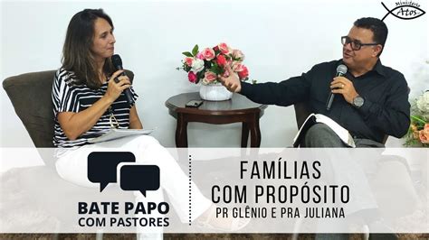 Bate Papo Com Pastores Famílias Com Propósito Youtube