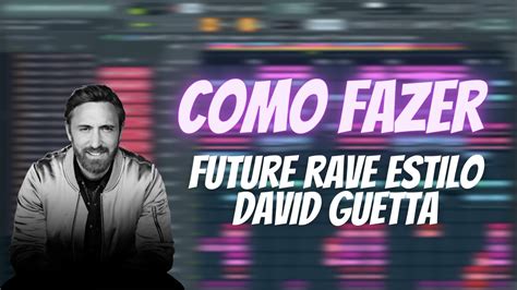 Como Fazer Future Rave Estilo David Guetta And Morten Youtube