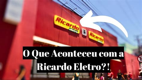 Ricardo Eletro O Que Aconteceu - O que aconteceu com a RICARDO ELETRO?! Empresa Ressurge com novo nome ...