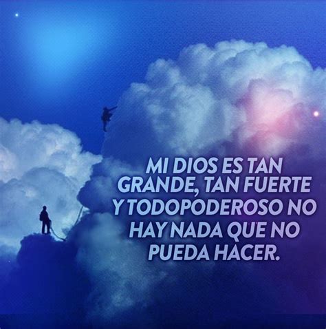 Mi Dios Es Tan Grande Fuerte Y Todopoderoso No Hay Nada Que No Pueda