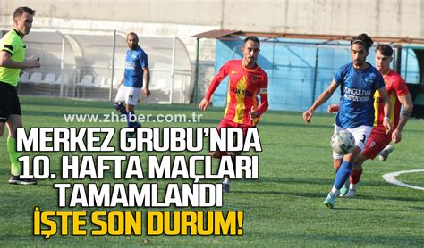 Merkez Grubunda 10 Hafta maçları tamamlandı İŞTE SON DURUM