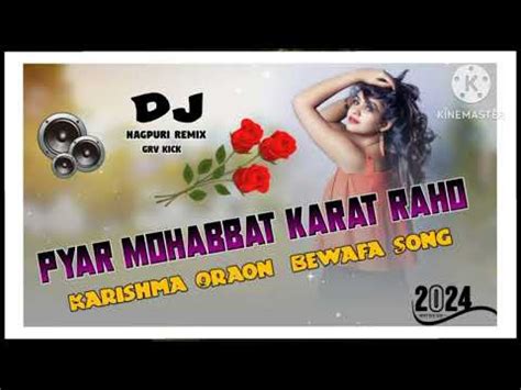 Pyar Mohabbat Karte Raho Nagpuri Bewafa Dj Sikendar Dj Lalita Dj Remix