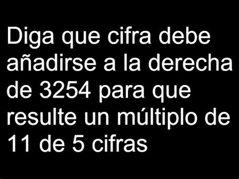 Diga Que Cifra Debe A Adirse A La Derecha De Para Que Resulte Un