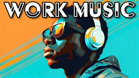 Best Work Music Instrumental Productivity Playlist Hours Youtube