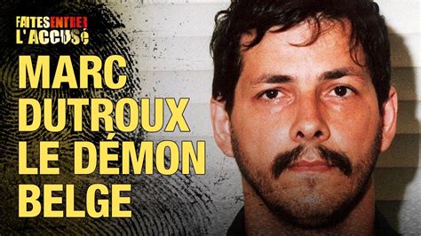 Faites Entrer L Accus Marc Dutroux Le D Mon Belge Youtube