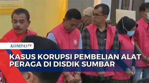 Kasus Korupsi Pembelian Alat Peraga Di Disdik Sumbar Kejati 7 Ditahan