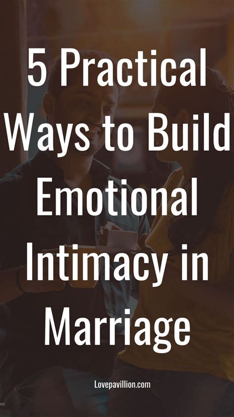 5 Practical Ways To Build Emotional Intimacy In Marriage Intimacy In