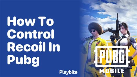 How To Control Recoil In PUBG Mobile Playbite