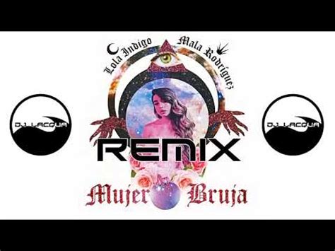 REMIX Lola Indigo Mala Rodríguez Mujer Bruja HOUSE REMIX DJ LACQUA