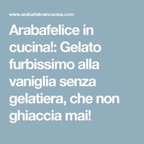 Arabafelice In Cucina Gelato Furbissimo Alla Vaniglia Senza Gelatiera