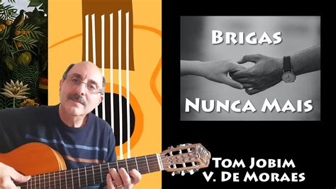 Brigas Nunca Mais Tom Jobim Vinicius De Moraes Chords And Lyrics