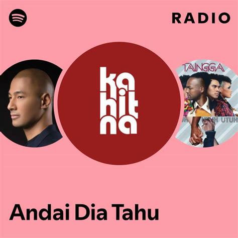 Andai Dia Tahu Radio Playlist By Spotify Spotify