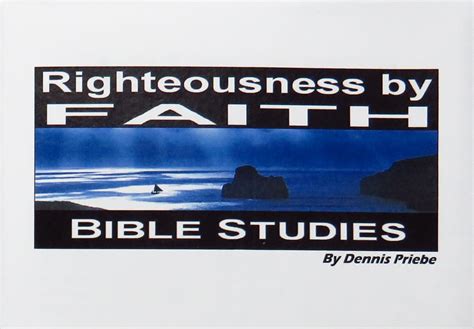 Righteousness by Faith Bible Studies - Dennis Priebe