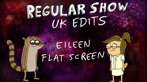 Regular Show Uk Edits Eileen Flat Screen Youtube