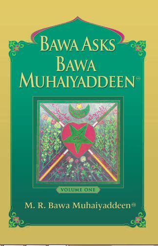 Bawa asks Bawa Muhaiyaddeen – Vol. 1 – Bawa Muhaiyaddeen Fellowship