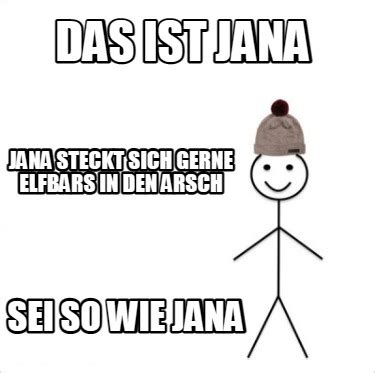 Meme Creator Funny Das Ist Jana Sei So Wie Jana Jana Steckt Sich