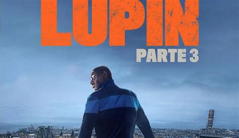 Lupin parte 3 Netflix revela el tráiler y las primeras imágenes del