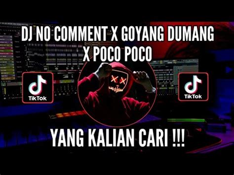 Dj No Coment X Goyang Dumang X Poco Poco Tiktok Viral Youtube