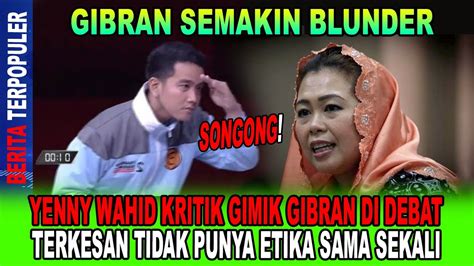 Songong Yenny Wahid Kritik Gimik Gibran Di Debat Tak Punya Etika