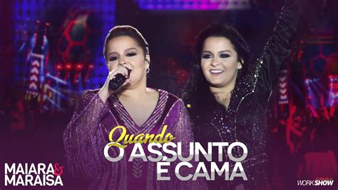 Letra Maiara E Maraisa Quando Assunto Cama Dvd Ao Vivo Em Campo