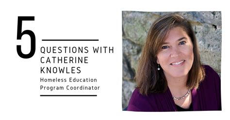 Five Questions With Catherine Knowles Homeless Education Program