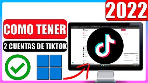 Como Tener Cuentas De Tiktok En Pc Youtube