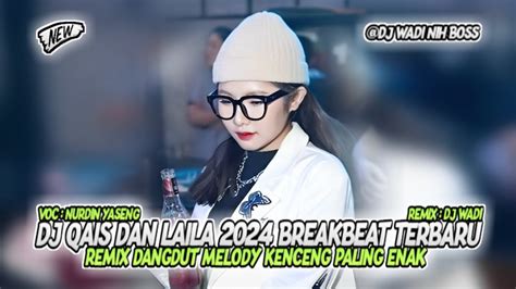 Dj Qais Dan Laila Breakbeat Terbaru Remix Dangdut Melody Kenceng