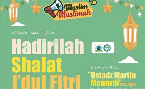 Hadirilah Shalat Idul Fitri 1444 H Bersama Ustadz Martin Mawardi Di