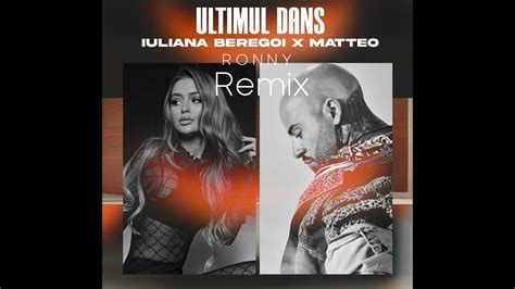 Iuliana Beregoi Matteo Ultimul Dans Ronny Rremix YouTube