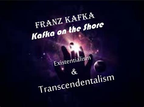 PPT - Franz Kafka Kafka on the Shore Existentialism & Transcendentalism PowerPoint Presentation ...