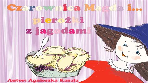 Czarownica Magda i pierożki z jagodami Bajki w teatrzyku