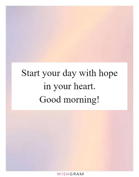 Start Your Day With Hope In Your Heart. Good Morning! | Messages, Wishes & Greetings | Wishgram