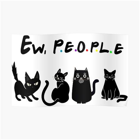 "Ew, people - funny cat meme" Poster for Sale by AfroInSoul | Redbubble