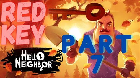 Hello Neighbor Act 3 Part 7 How To Unlock The Red Key Youtube