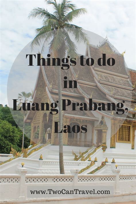 There Are So Many Things To Do In Luang Prabang Laos Morning And