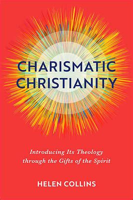 Charismatic Christianity - Introducing Its Theolog | Cokesbury